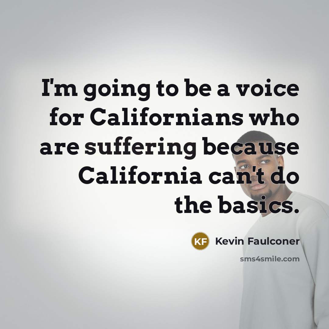 “I'm going to be a voice for Californians who are…” quote by Kevin Faulconer