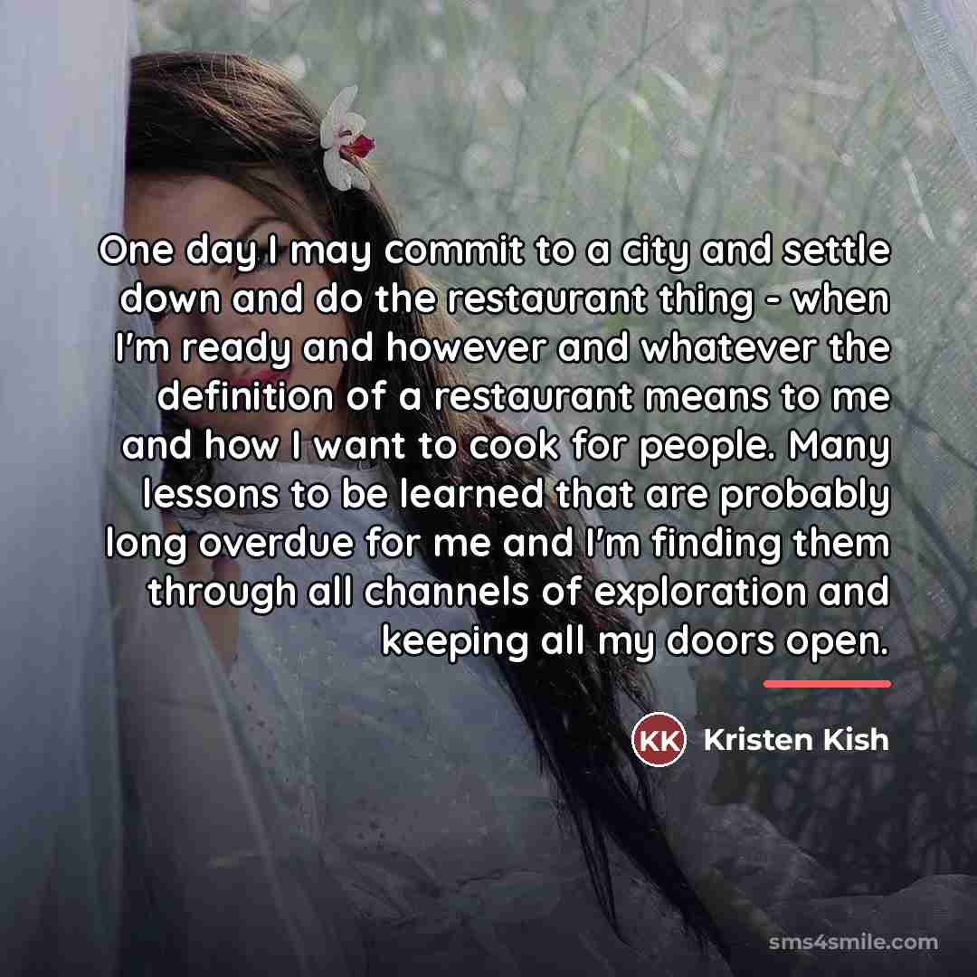 “One day I may commit to a city and settle…” quote by Kristen Kish