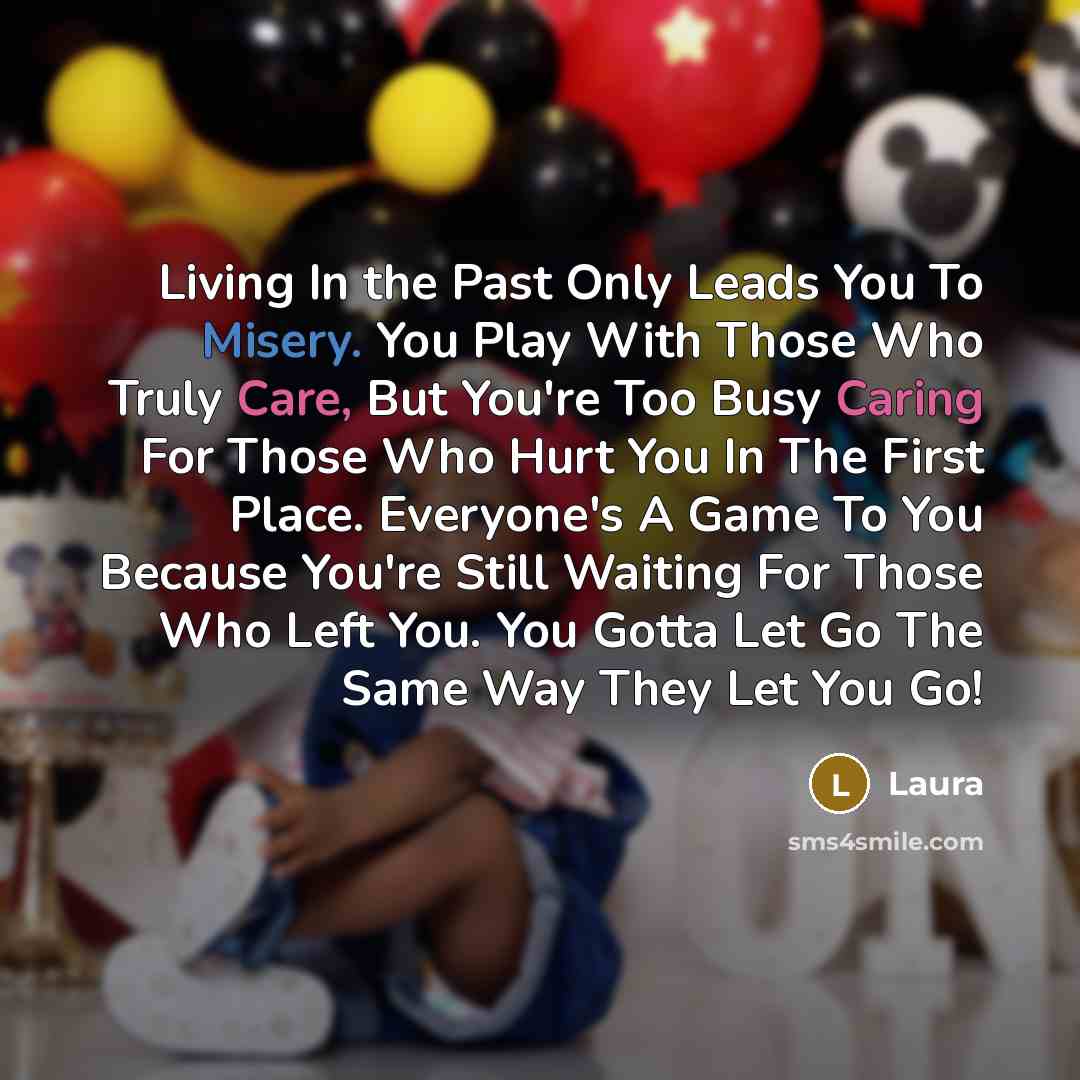 “Living In the Past Only Leads You To Misery. You…” quote by Laura