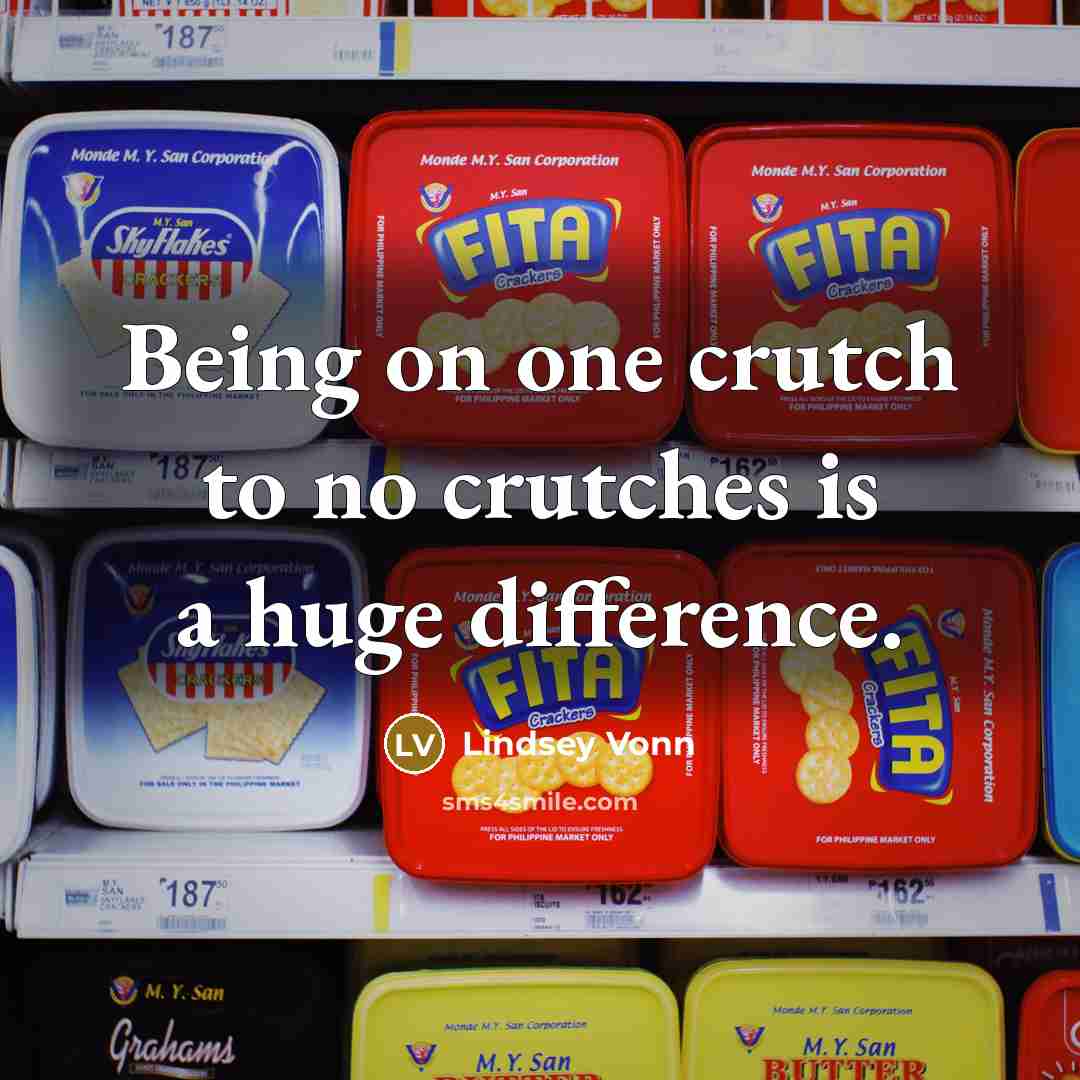 “Being on one crutch to no crutches is a huge…” quote by Lindsey Vonn