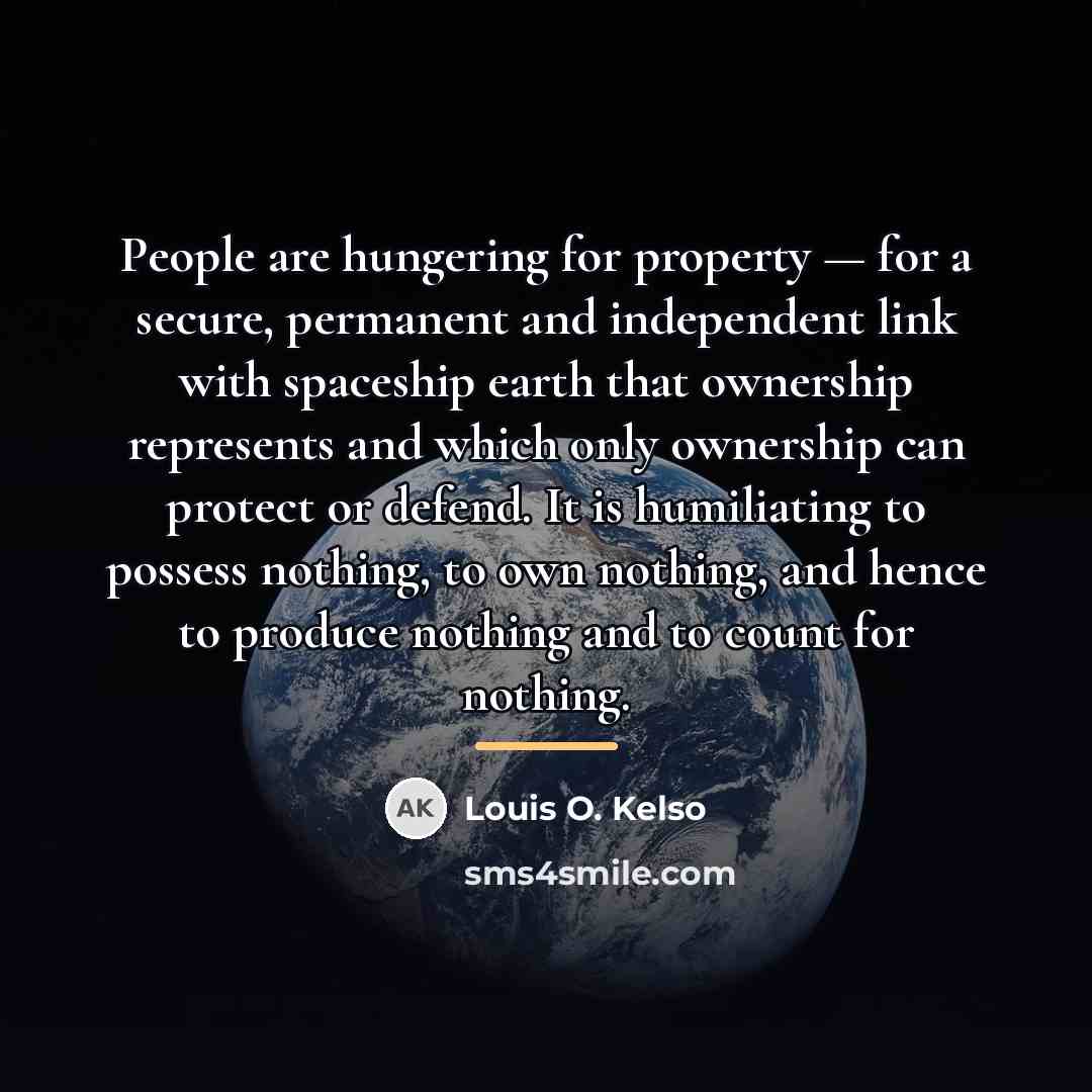 “People are hungering for property — for a secure, permanent…” quote by Louis O. Kelso