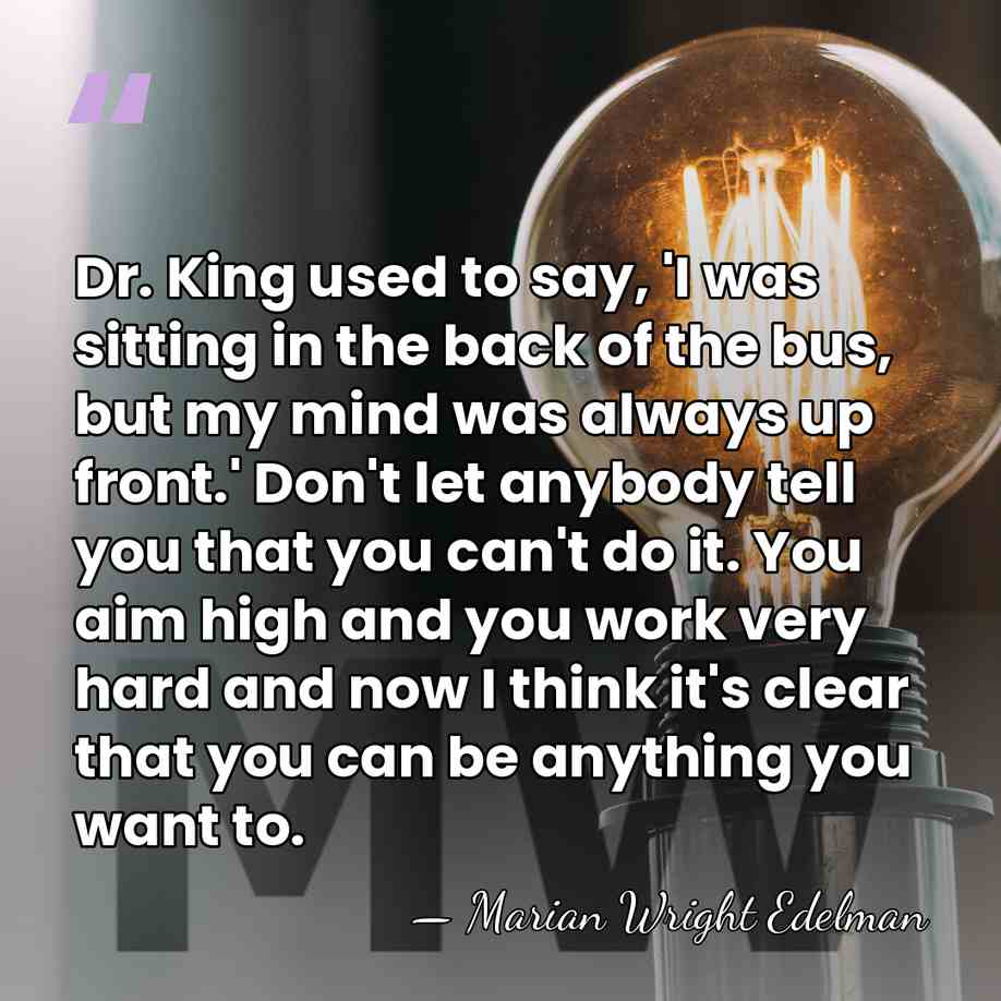 Dr. King used to say, 'I was sitting in the back of&hellip; - Marian Wright Edelman
