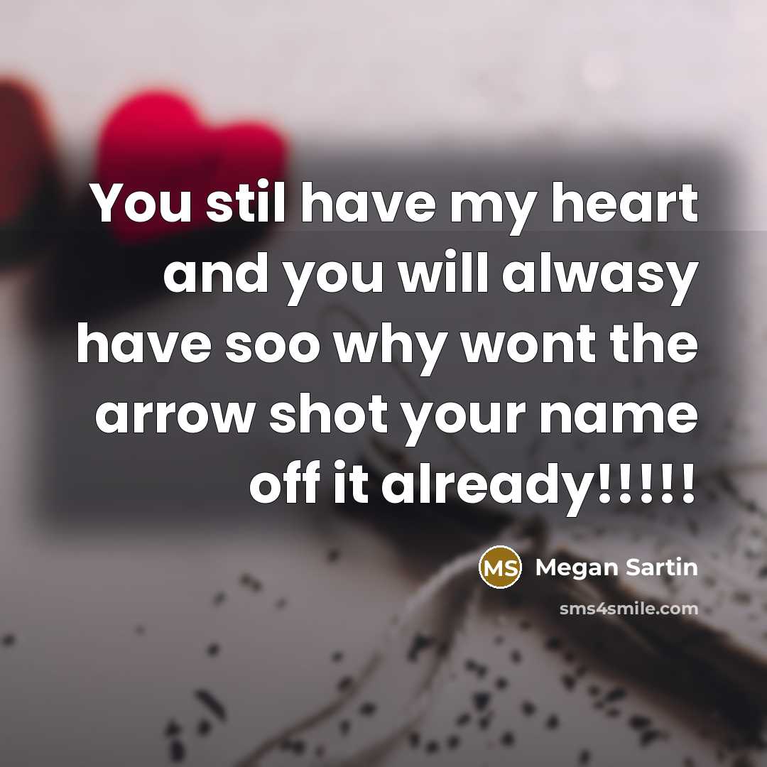 “You stil have my heart and you will alwasy have…” quote by Megan Sartin