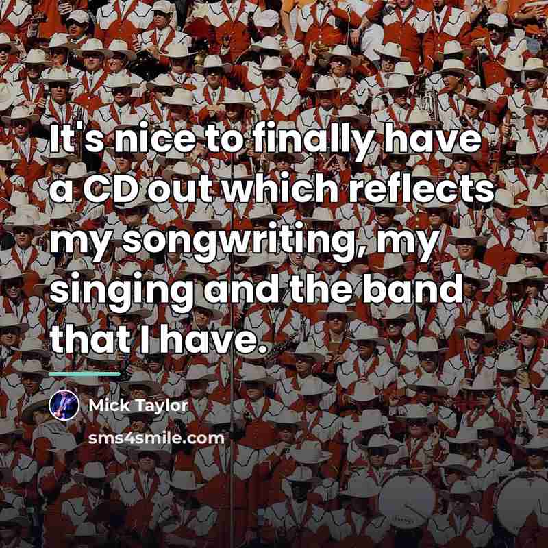 “It's nice to finally have a CD out which reflects…” quote by Mick Taylor