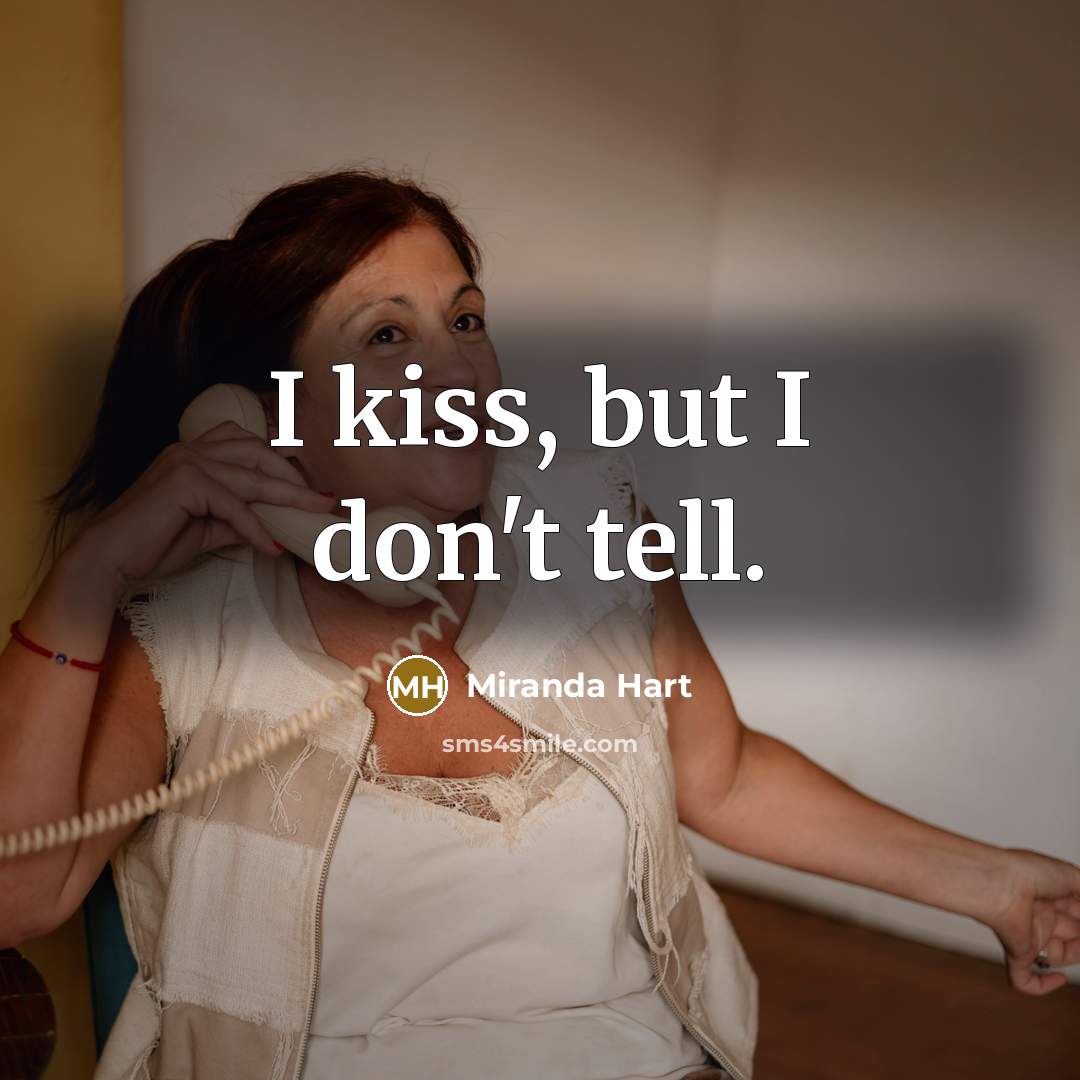 “I kiss, but I don't tell.…” quote by Miranda Hart