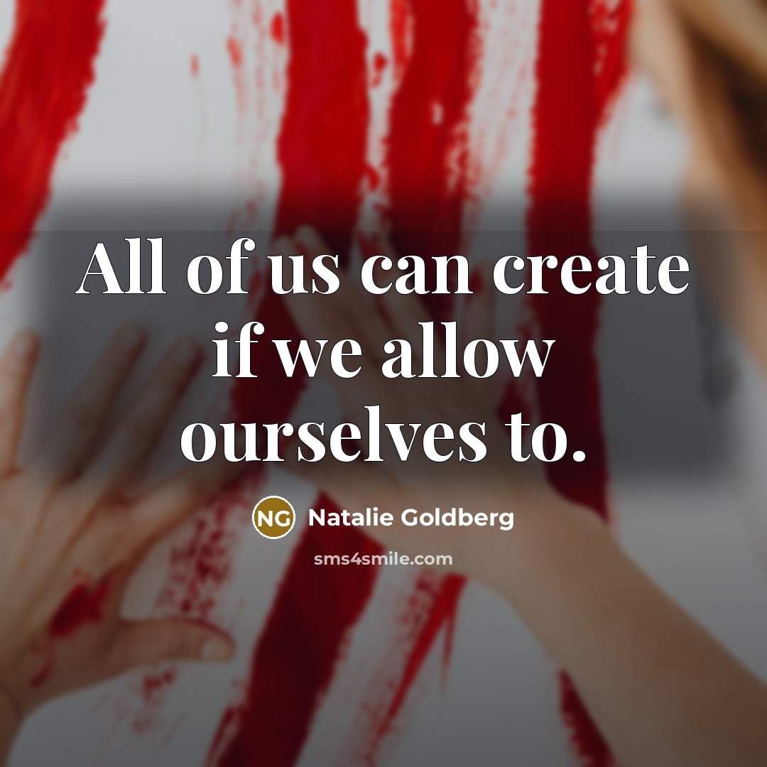 “All of us can create if we allow ourselves to.…” quote by Natalie Goldberg