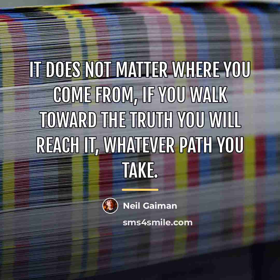 “It does not matter where you come from, if you…” quote by Neil Gaiman