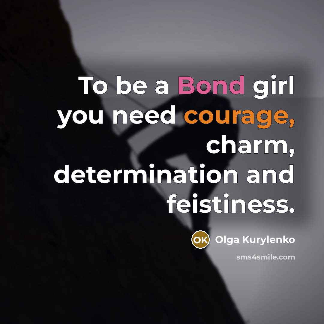 “To be a Bond girl you need courage, charm, determination…” quote by Olga Kurylenko