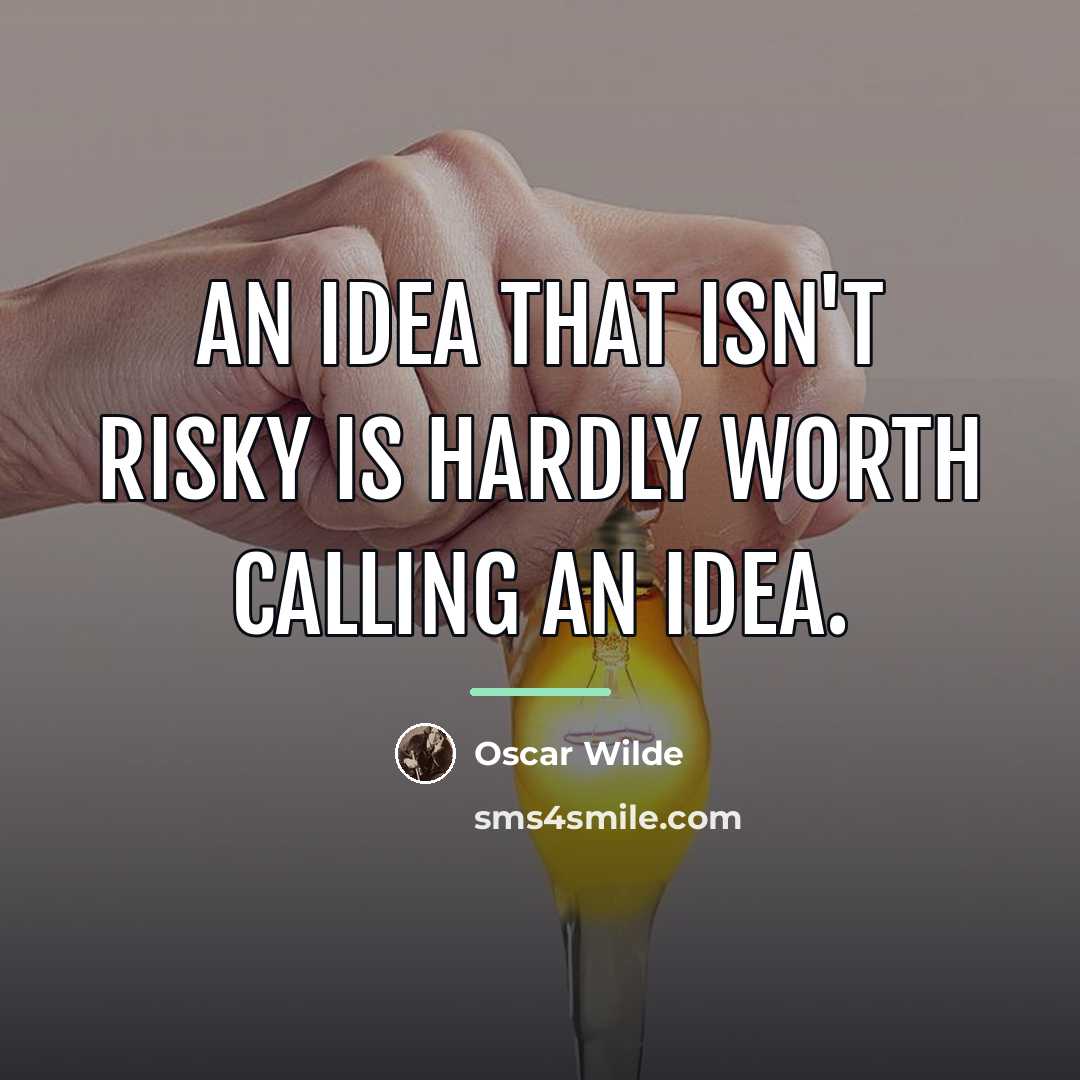 “An idea that isn't risky is hardly worth calling an…” quote by Oscar Wilde