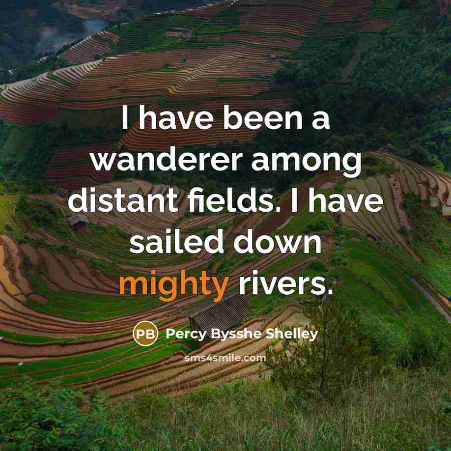 “I have been a wanderer among distant fields. I have…” quote by Percy Bysshe Shelley