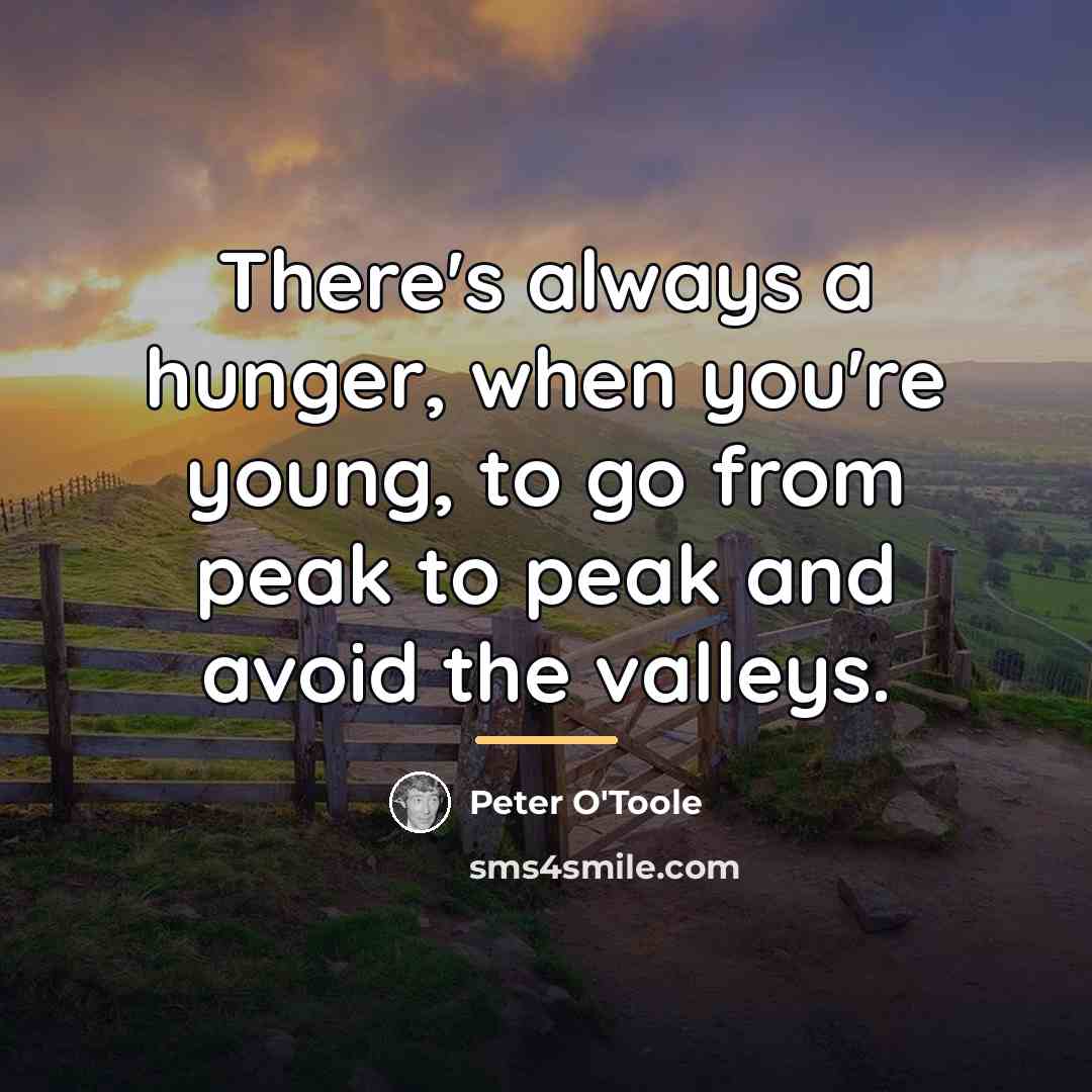 “There's always a hunger, when you're young, to go from…” quote by Peter O'Toole