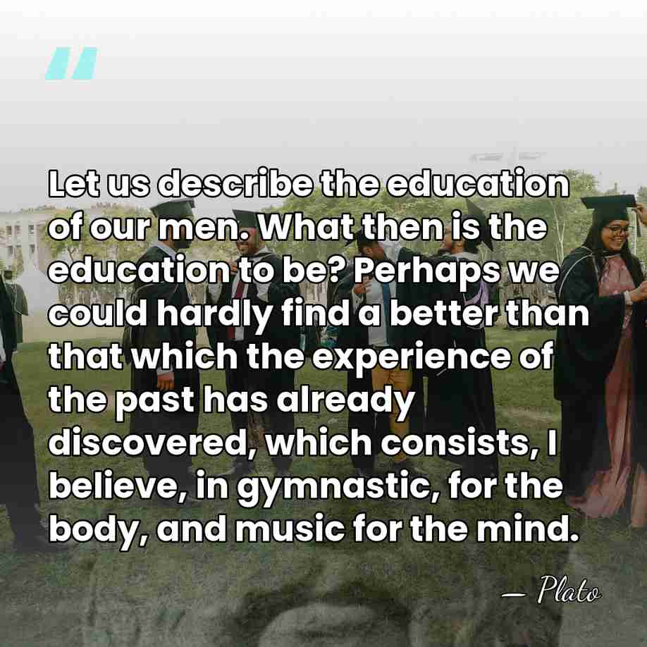 Let us describe the education of our men. What then is the&hellip; - Plato