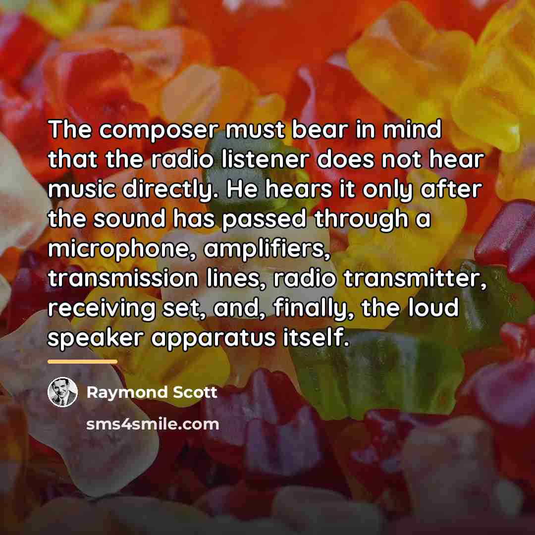 “The composer must bear in mind that the radio listener…” quote by Raymond Scott