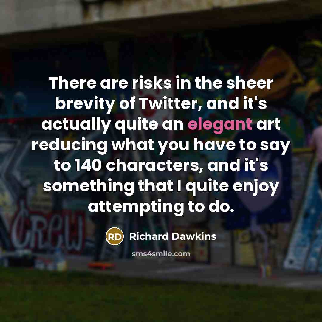 “There are risks in the sheer brevity of Twitter, and…” quote by Richard Dawkins