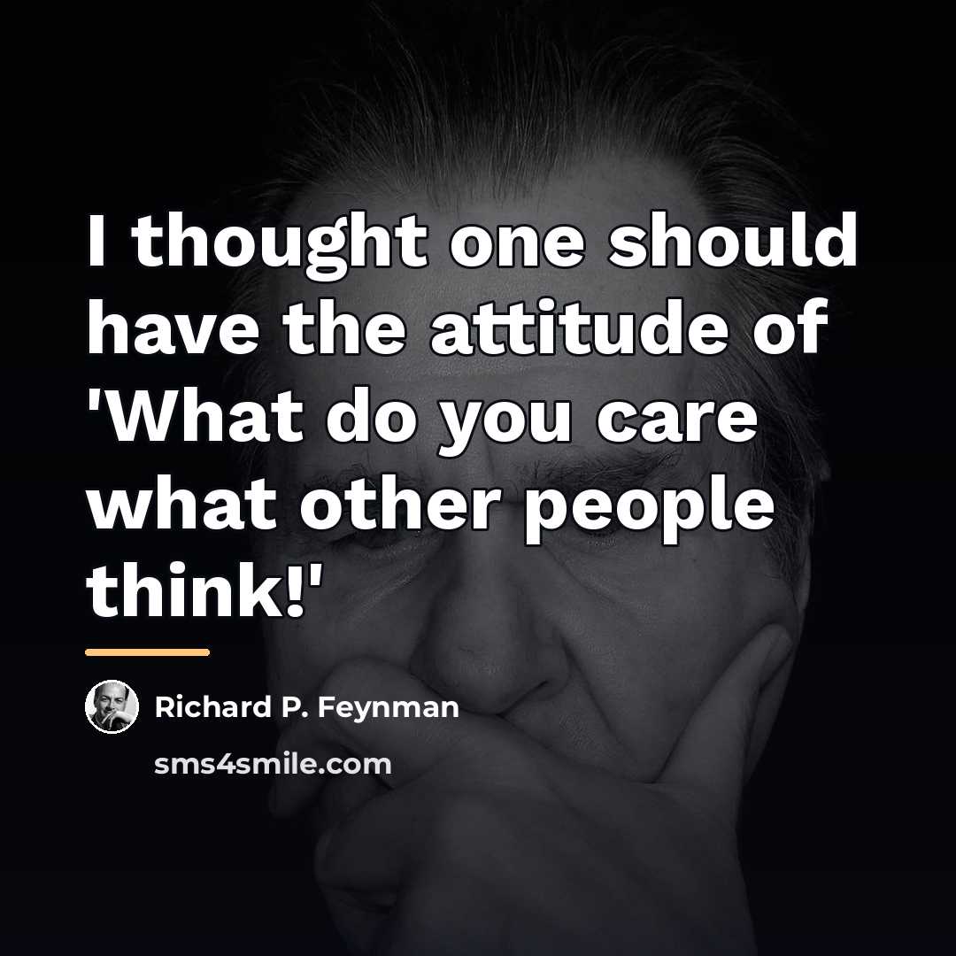 “I thought one should have the attitude of 'What do…” quote by Richard P. Feynman