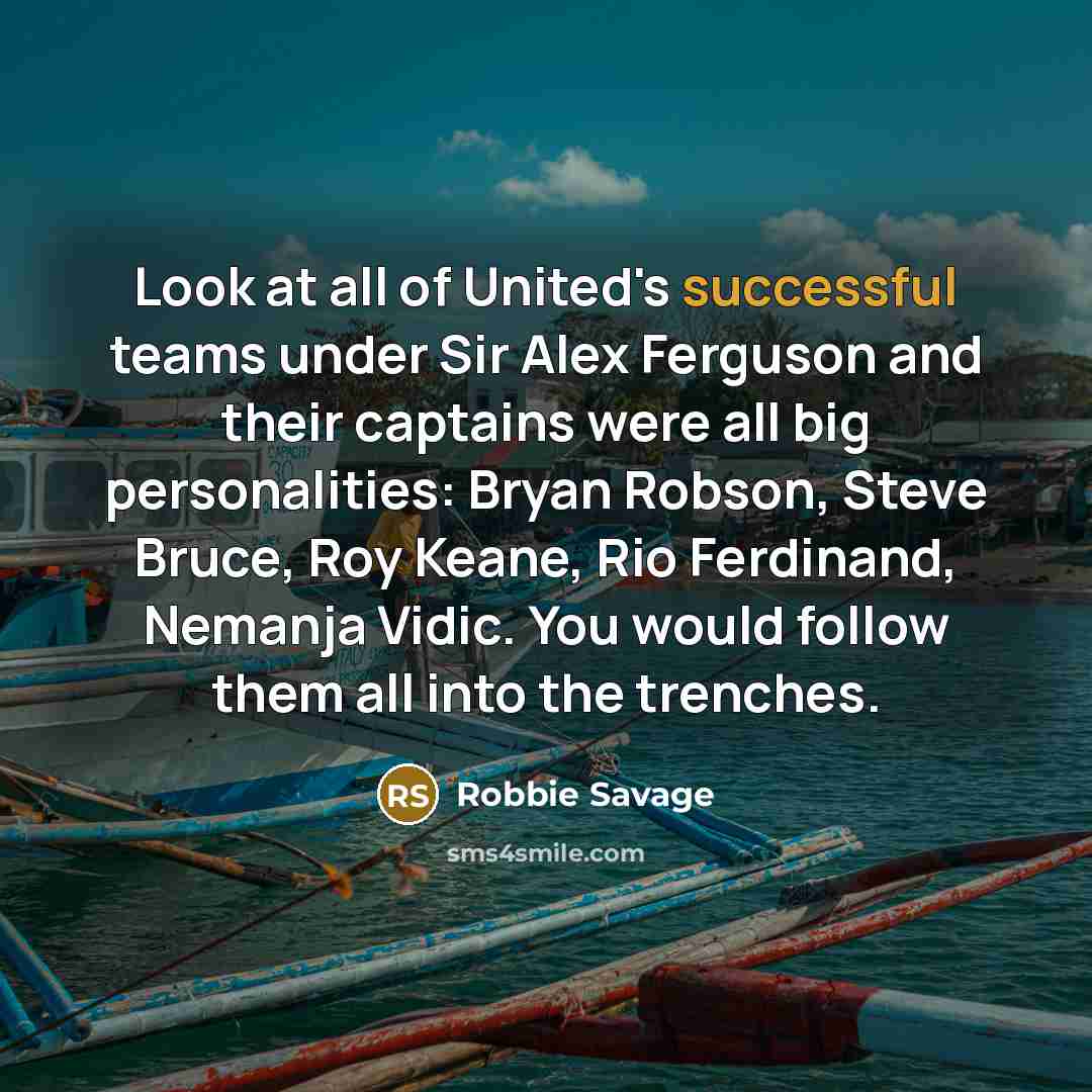 “Look at all of United's successful teams under Sir Alex…” quote by Robbie Savage