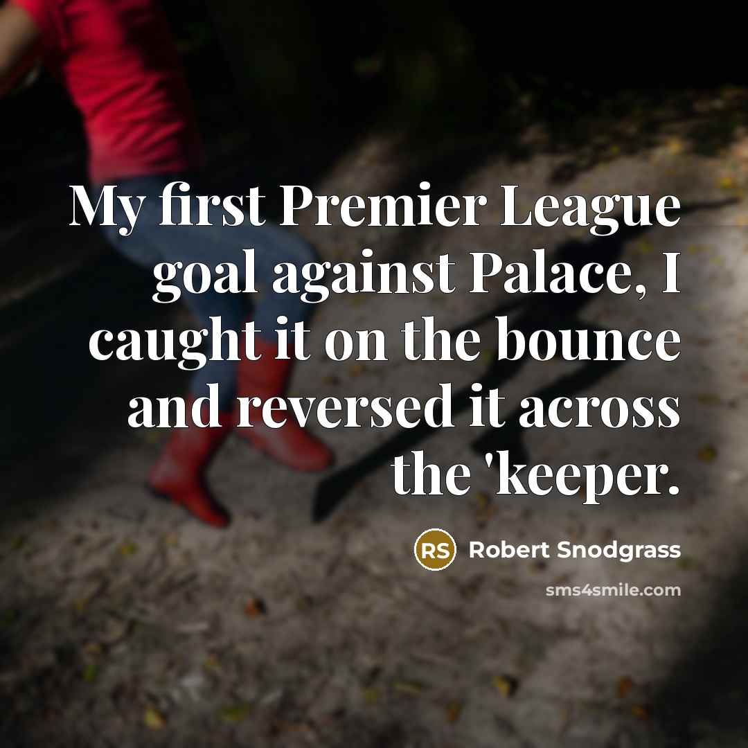 “My first Premier League goal against Palace, I caught it…” quote by Robert Snodgrass