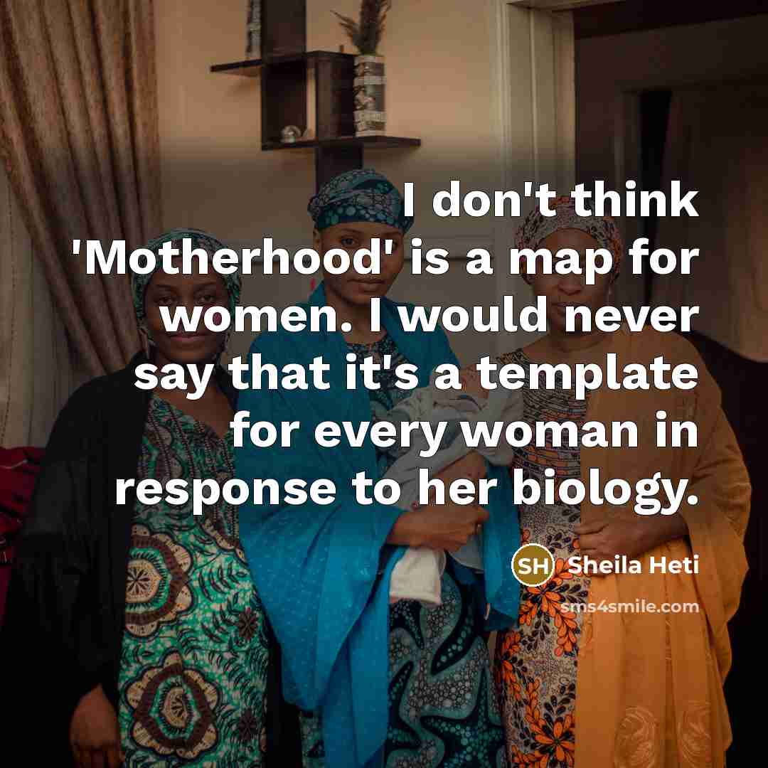“I don't think 'Motherhood' is a map for women. I…” quote by Sheila Heti