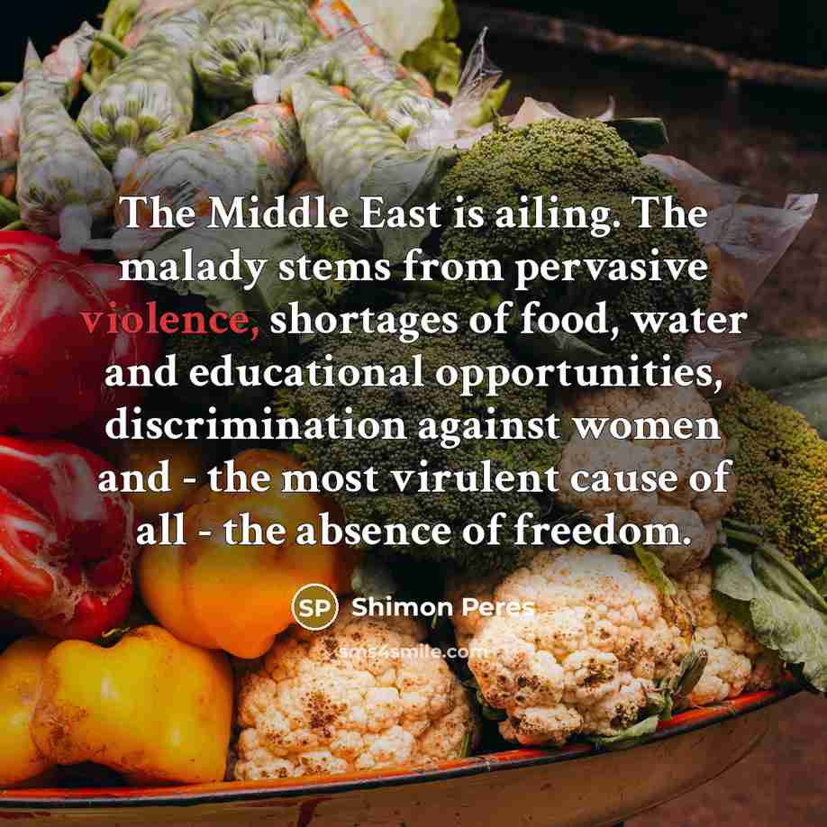 “The Middle East is ailing. The malady stems from pervasive…” quote by Shimon Peres