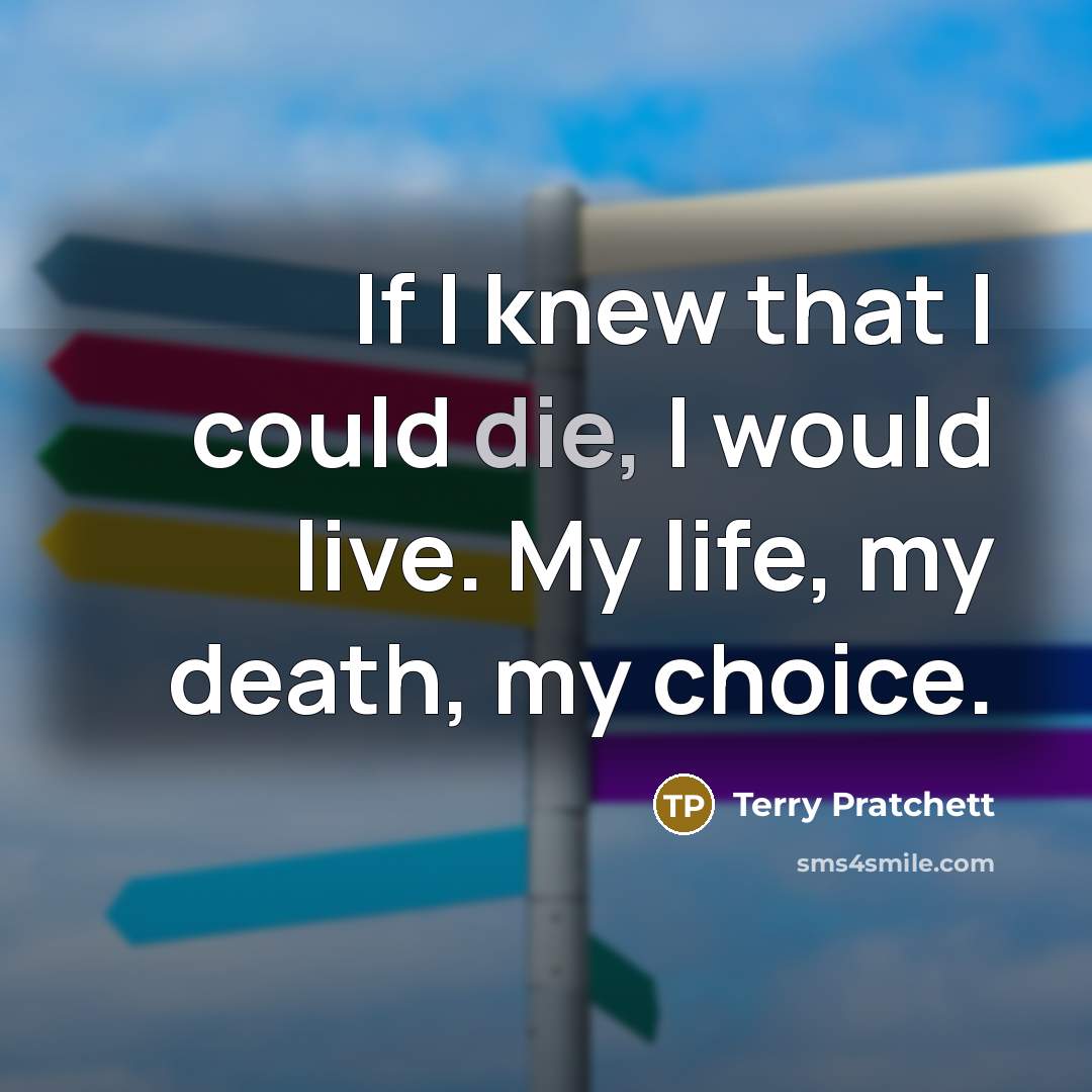 “If I knew that I could die, I would live.…” quote by Terry Pratchett