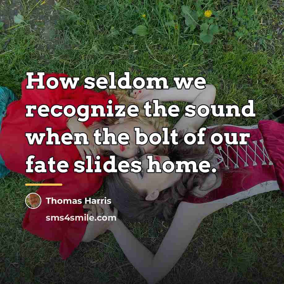 “How seldom we recognize the sound when the bolt of…” quote by Thomas Harris