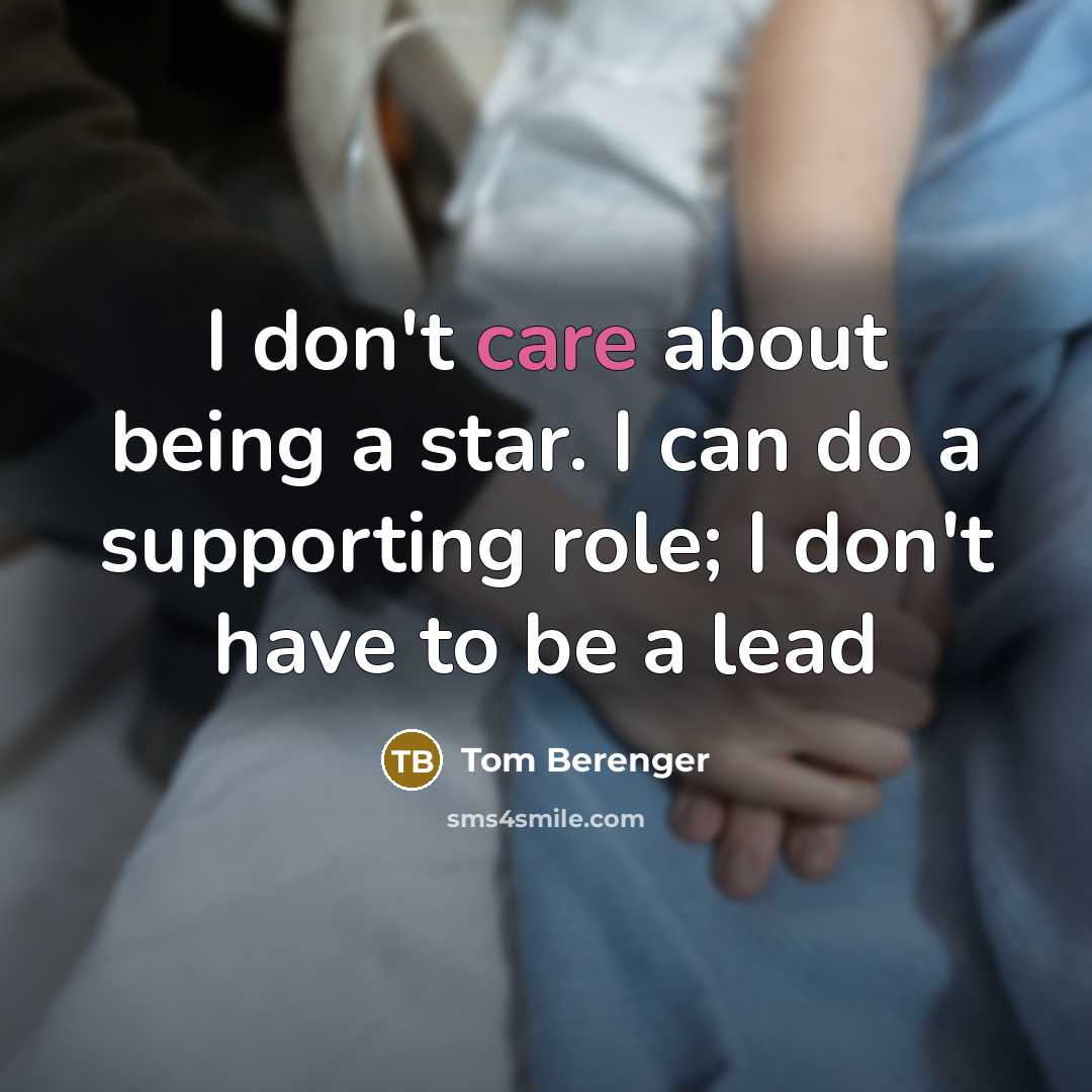 “I don't care about being a star. I can do…” quote by Tom Berenger