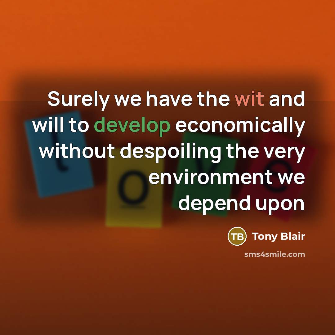 “Surely we have the wit and will to develop economically…” quote by Tony Blair