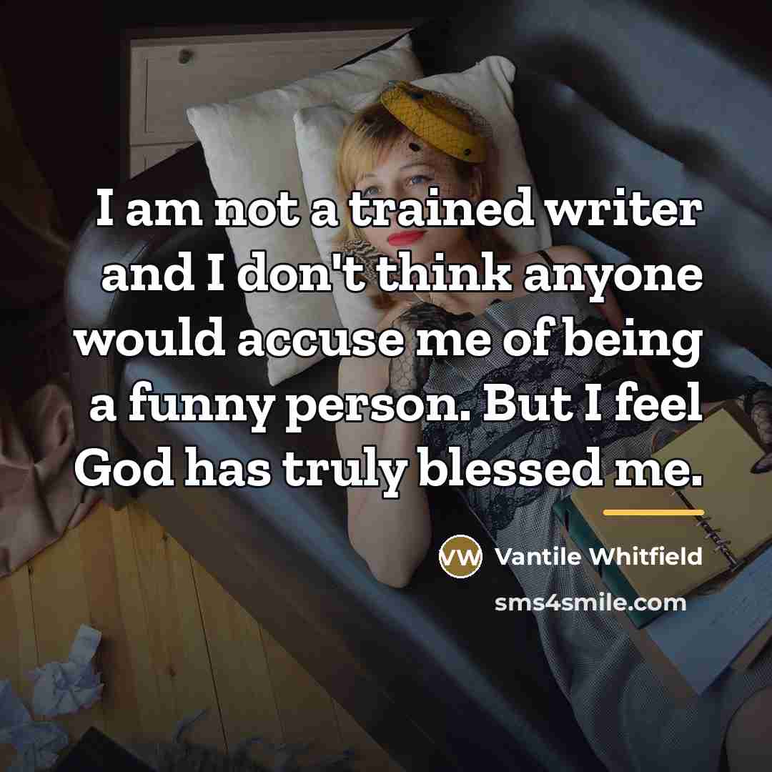 “I am not a trained writer and I don't think…” quote by Vantile Whitfield
