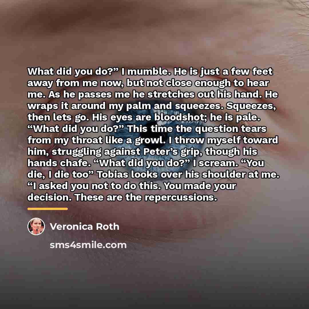 “What did you do?” I mumble. He is just a…” quote by Veronica Roth