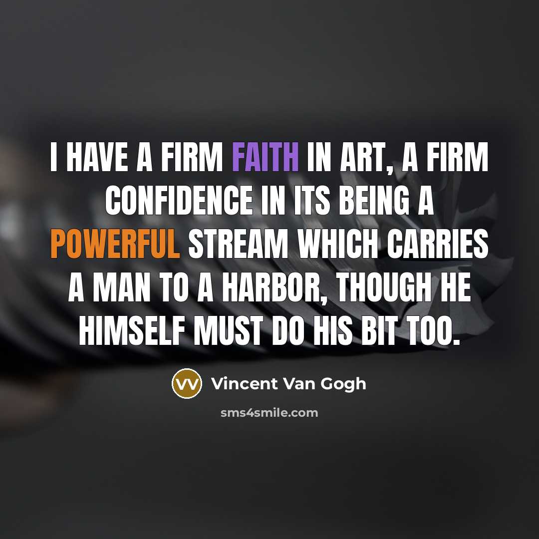 “I have a firm faith in art, a firm confidence…” quote by Vincent Van Gogh