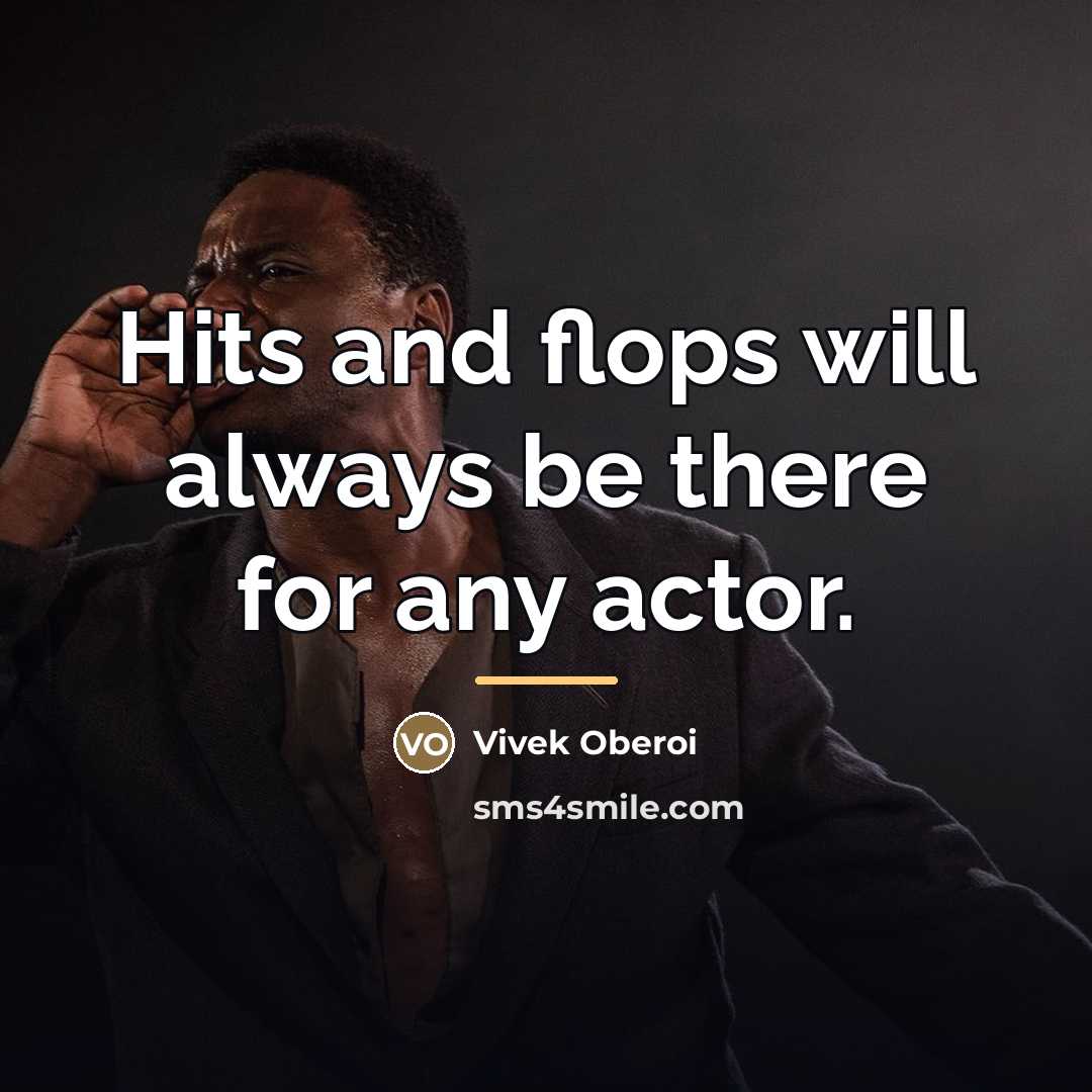 “Hits and flops will always be there for any actor.…” quote by Vivek Oberoi