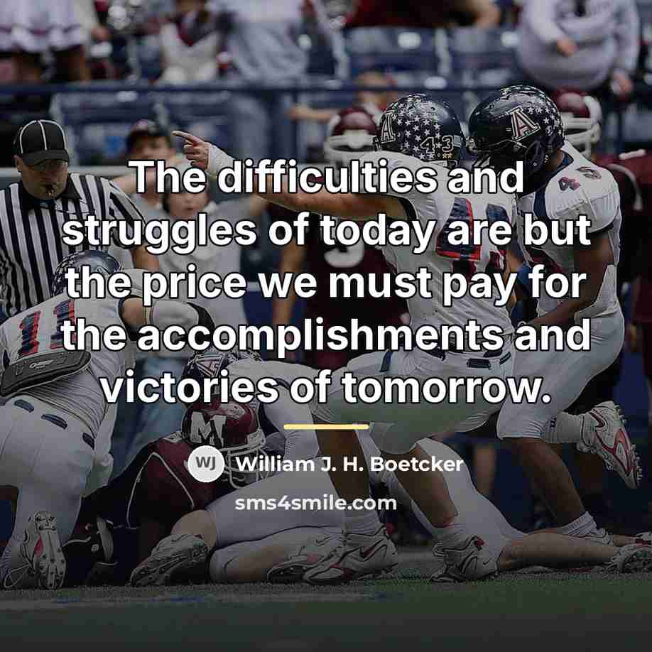 “The difficulties and struggles of today are but the price…” quote by William J. H. Boetcker