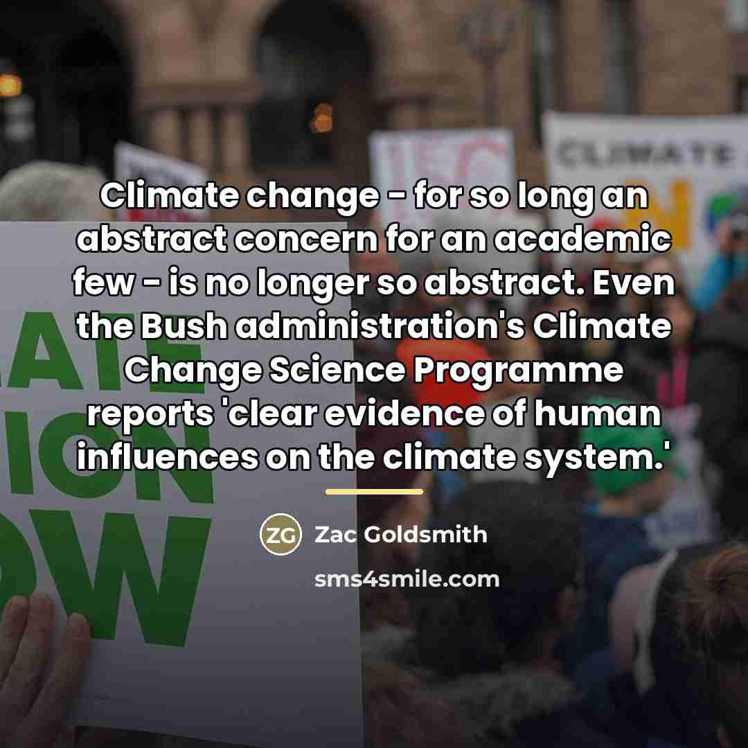 “Climate change - for so long an abstract concern for…” quote by Zac Goldsmith