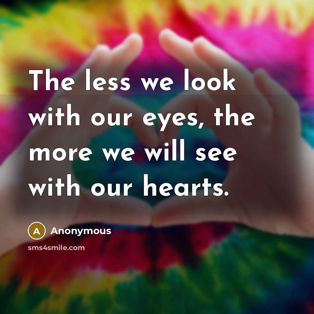 “The less we look with our eyes, the more we…” quote by Anonymous