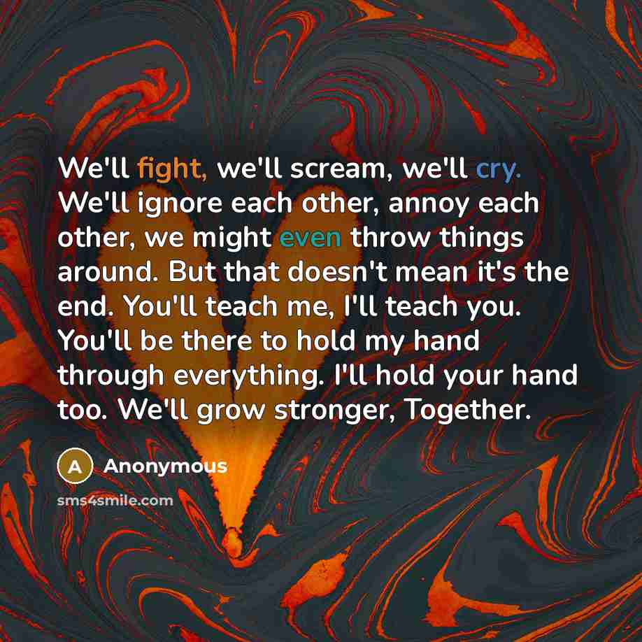“We'll fight, we'll scream, we'll cry. We'll ignore each other,…” quote by Anonymous