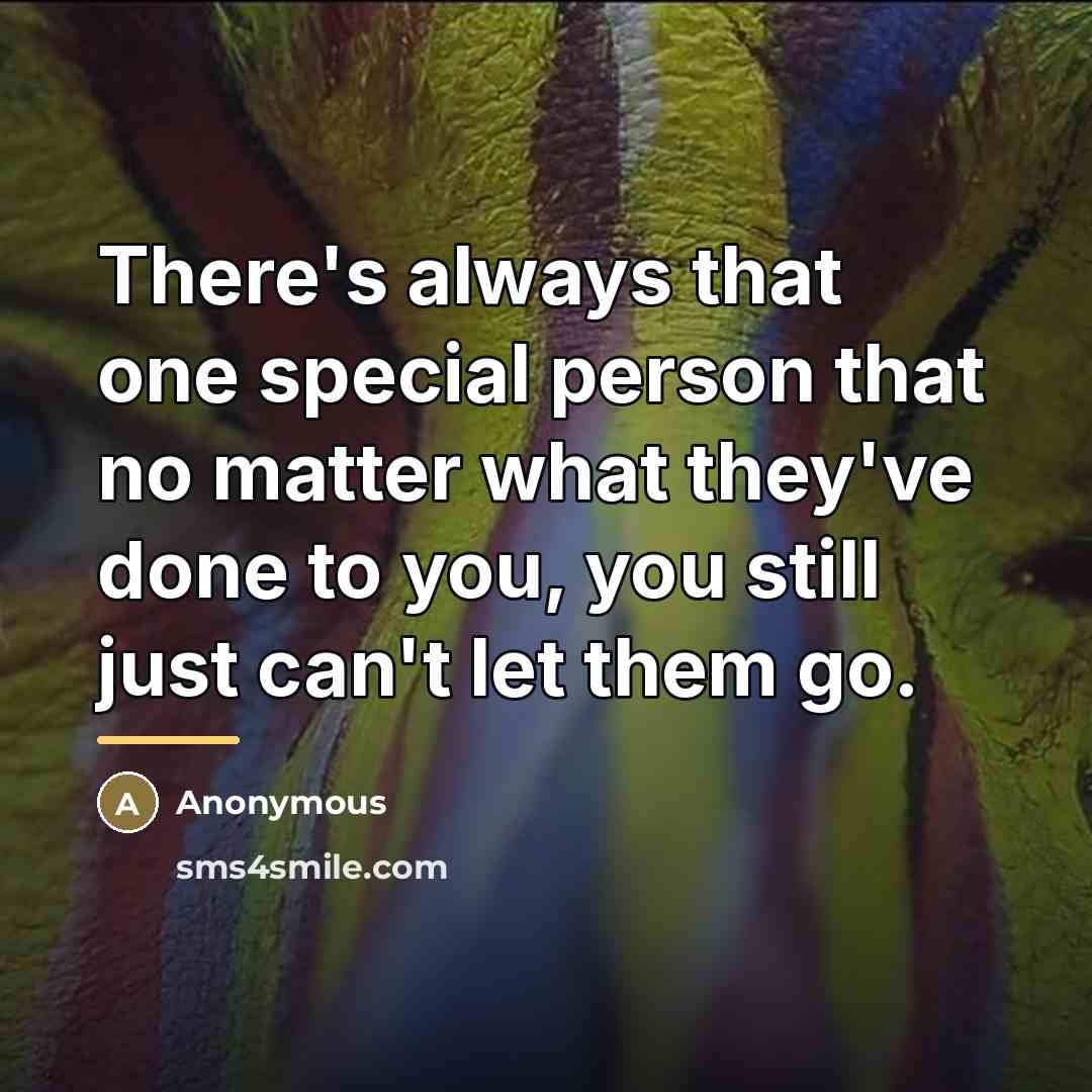 “There's always that one special person that no matter what…” quote by Anonymous