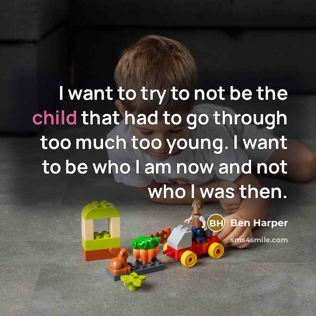 “I want to try to not be the child that…” quote by Ben Harper