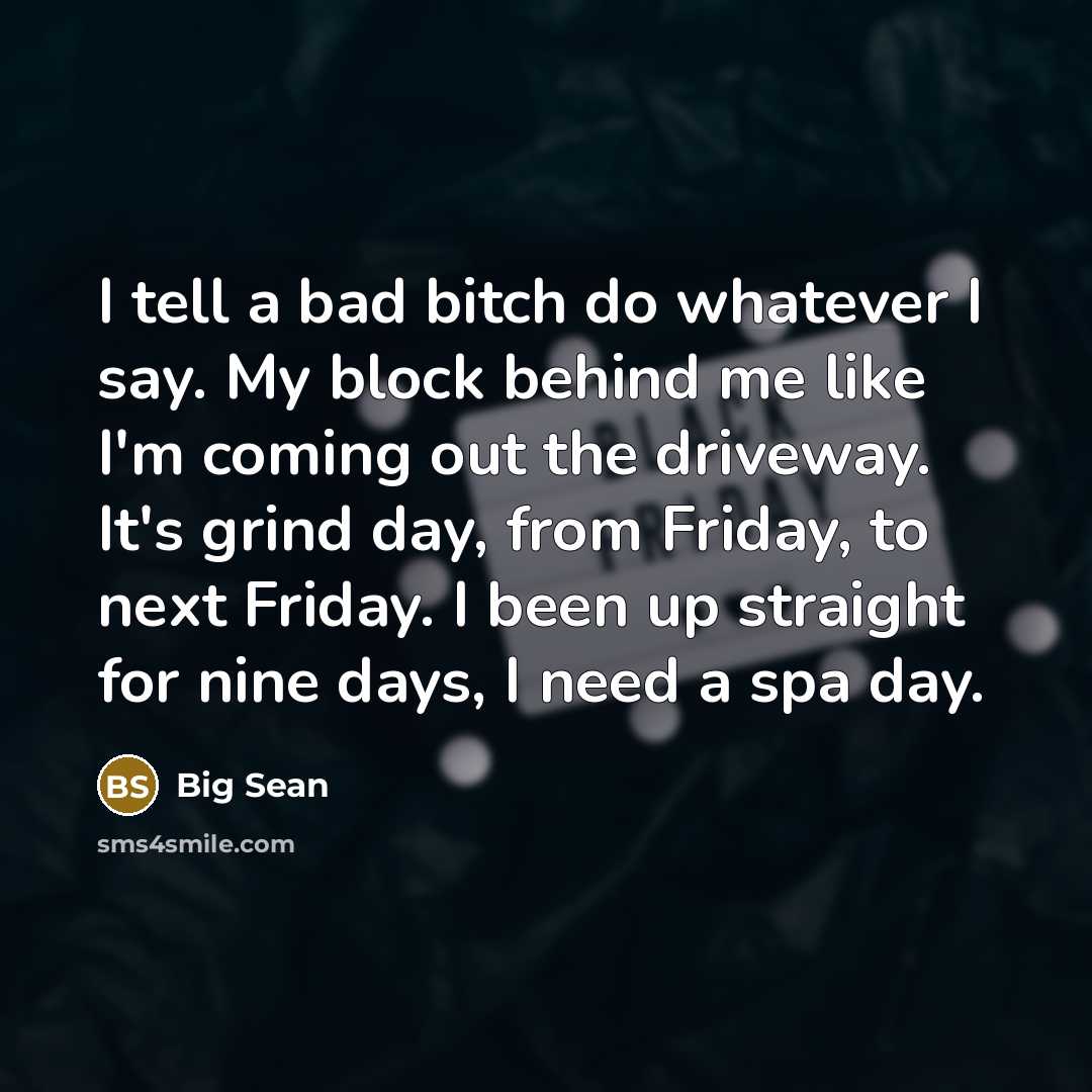 “I tell a bad bitch do whatever I say. My…” quote by Big Sean