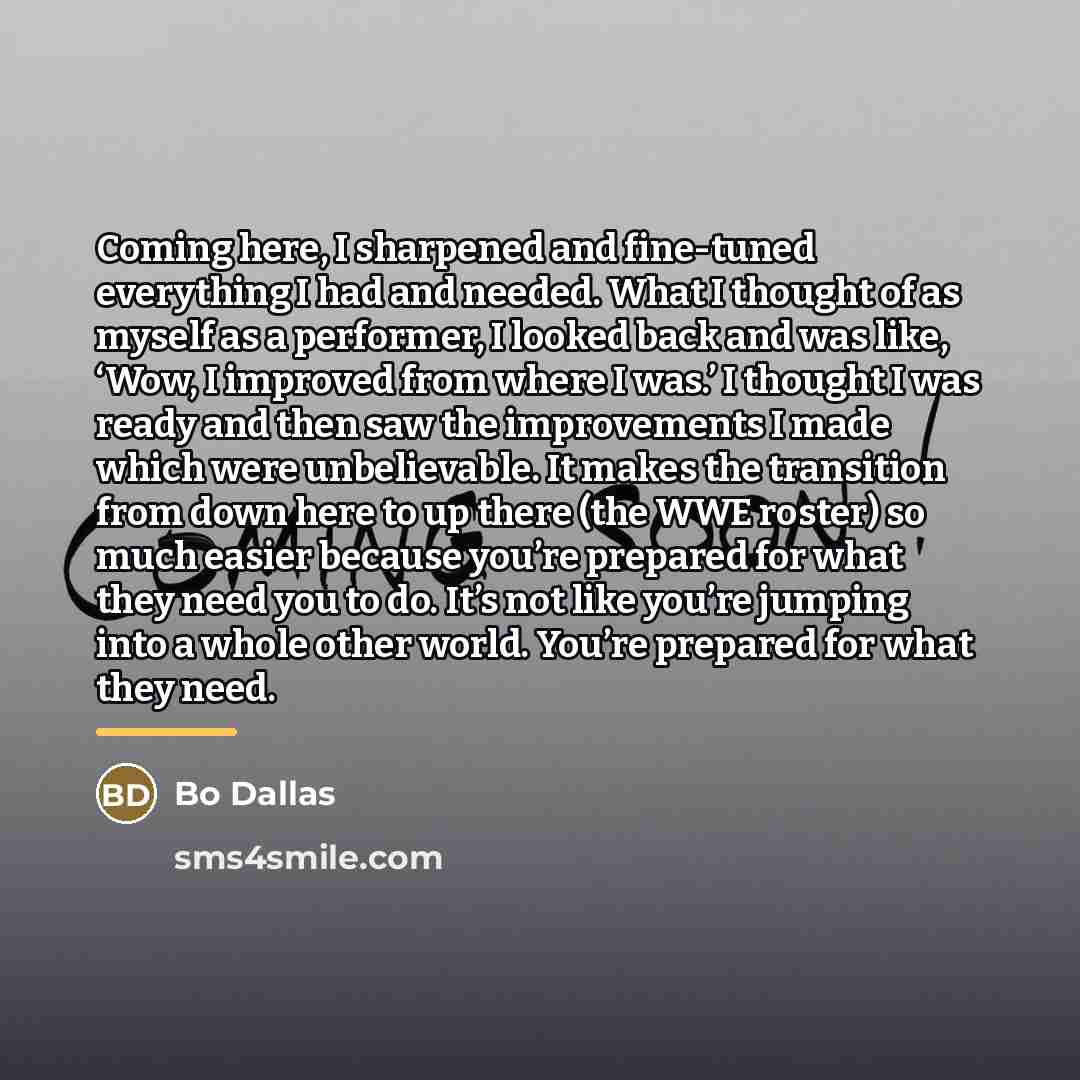 “Coming here, I sharpened and fine-tuned everything I had and…” quote by Bo Dallas