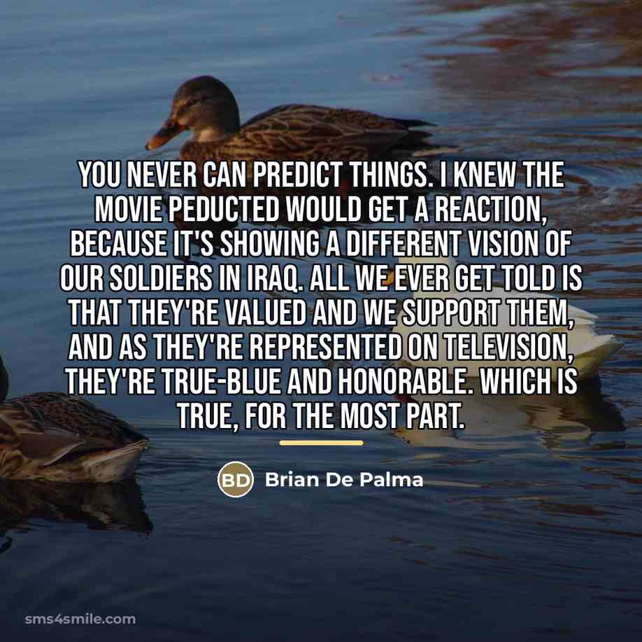 “You never can predict things. I knew the movie Peducted…” quote by Brian De Palma