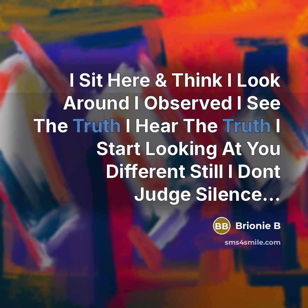 “I Sit Here & Think I Look Around I Observed…” quote by Brionie B