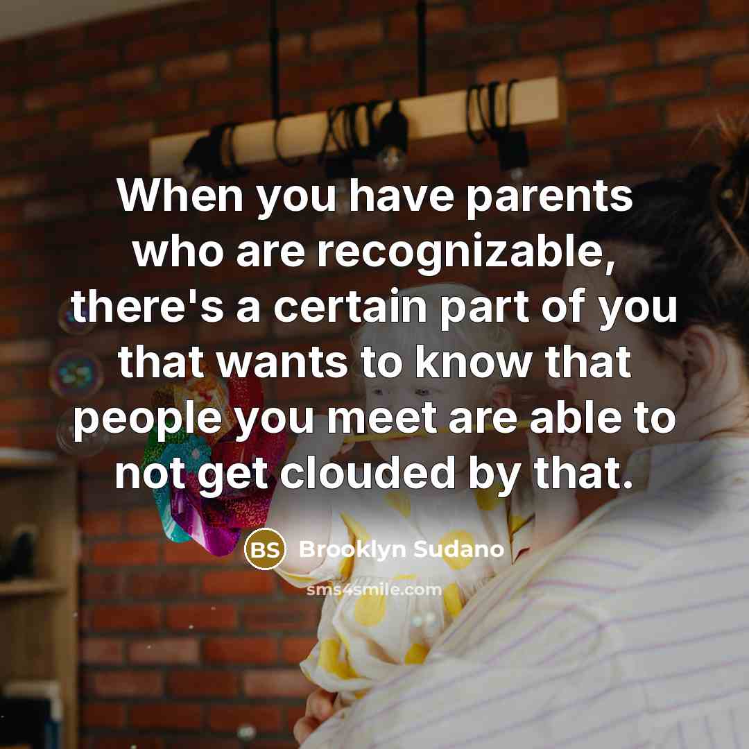 “When you have parents who are recognizable, there's a certain…” quote by Brooklyn Sudano