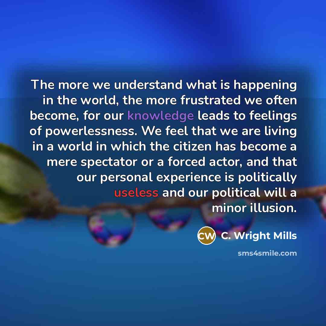 “The more we understand what is happening in the world,…” quote by C. Wright Mills