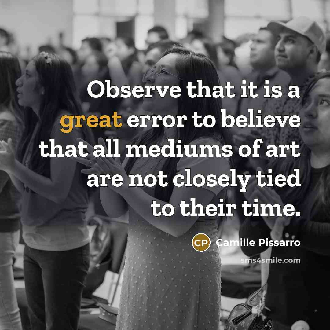 “Observe that it is a great error to believe that…” quote by Camille Pissarro