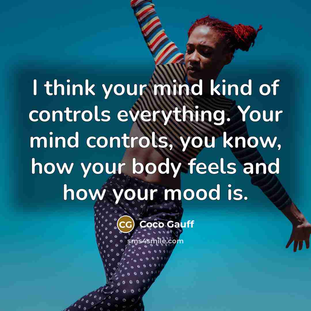 “I think your mind kind of controls everything. Your mind…” quote by Coco Gauff