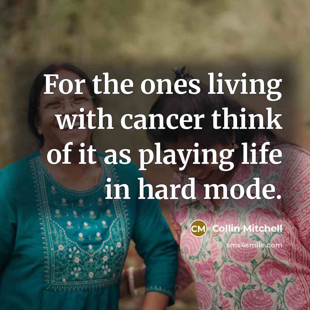 “For the ones living with cancer think of it as…” quote by Collin Mitchell