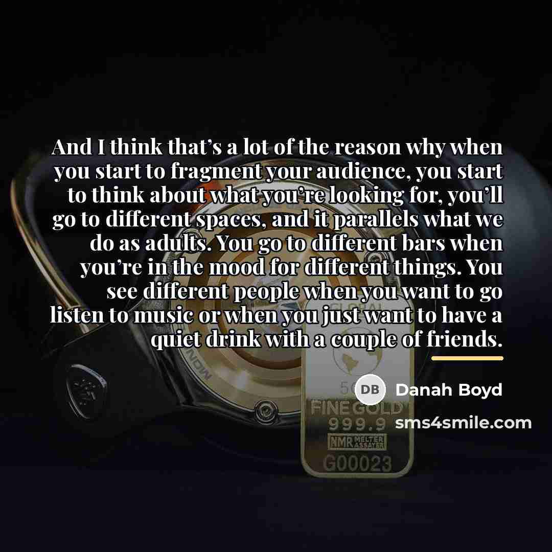 “And I think that’s a lot of the reason why…” quote by danah boyd