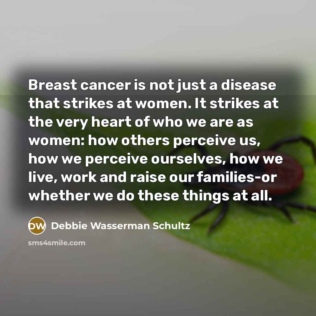 “Breast cancer is not just a disease that strikes at…” quote by Debbie Wasserman Schultz