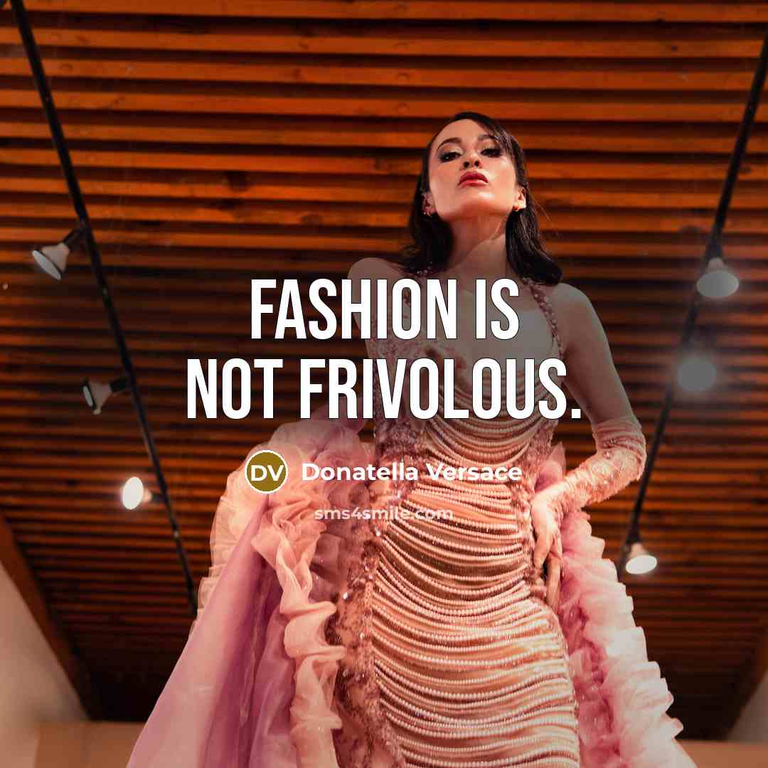 “Fashion is not frivolous.…” quote by Donatella Versace