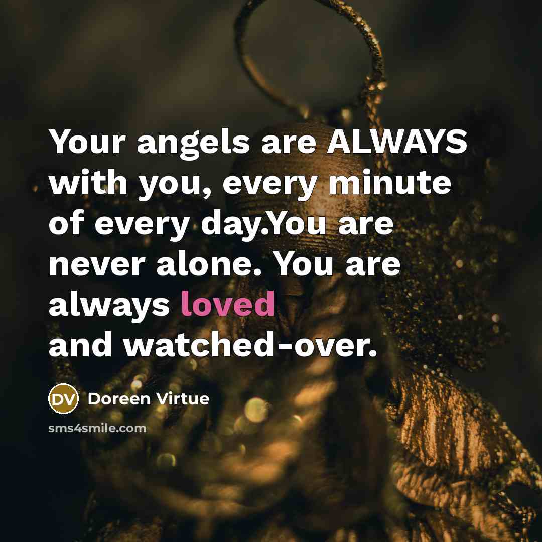 “Your angels are ALWAYS with you, every minute of every…” quote by Doreen Virtue